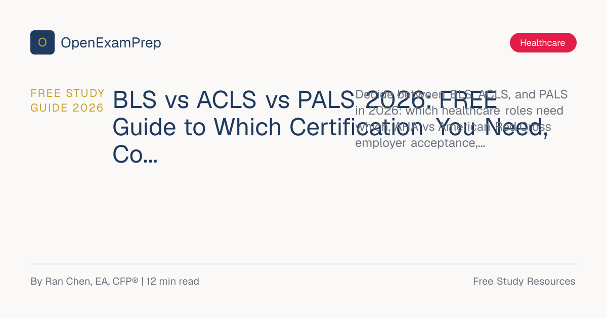 BLS vs ACLS vs PALS 2026: FREE Guide & How to Pass | OpenExamPrep