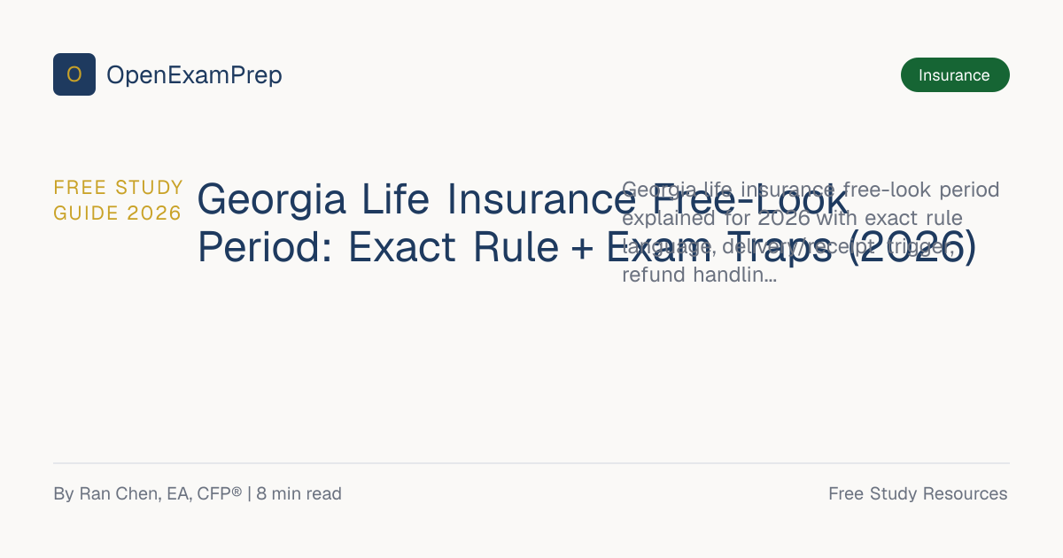 Georgia Life Insurance Free-Look 2026: 10-Day Rule + Traps | OpenExamPrep